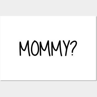 Mommy Question Mark Mommy? Black Text Posters and Art